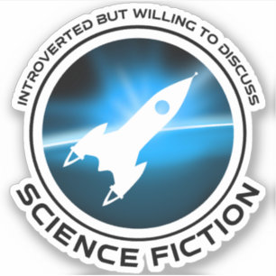 Introverted But Willing To Discuss Science Fiction