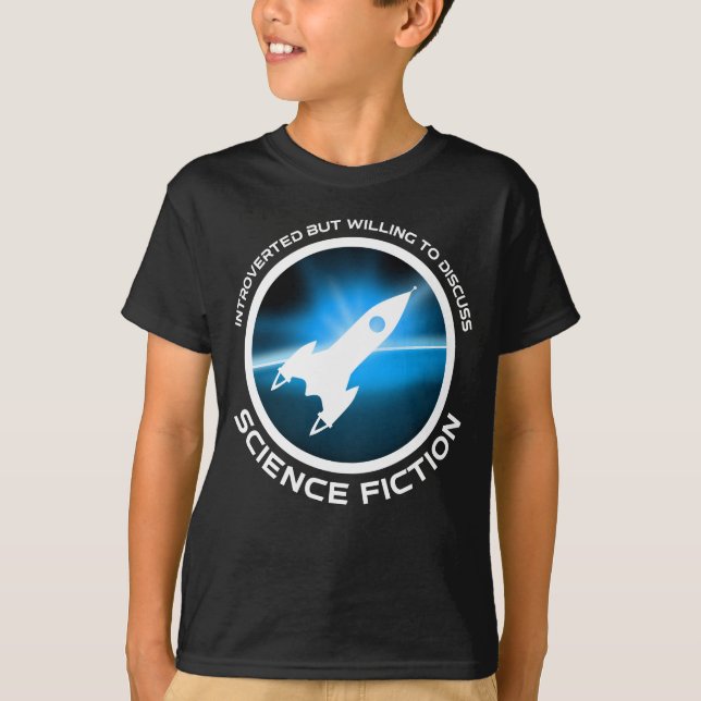Introverted But Willing To Discuss Science Fiction T-Shirt (Front)