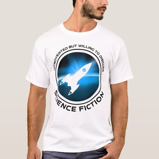 Introverted But Willing To Discuss Science Fiction T-Shirt (Front)
