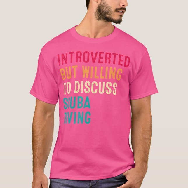 Introverted But Willing To Discuss Scuba Diving T-Shirt (Front)