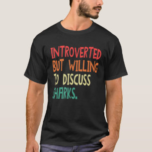 Introverted But Willing To Discuss Sharks For Men  T-Shirt
