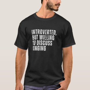 Introverted But Willing to Discuss Singing Introve T-Shirt
