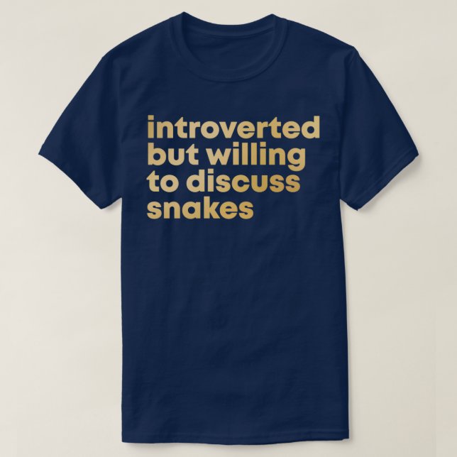 Introverted but willing to discuss Snakes in Gold  T-Shirt (Design Front)