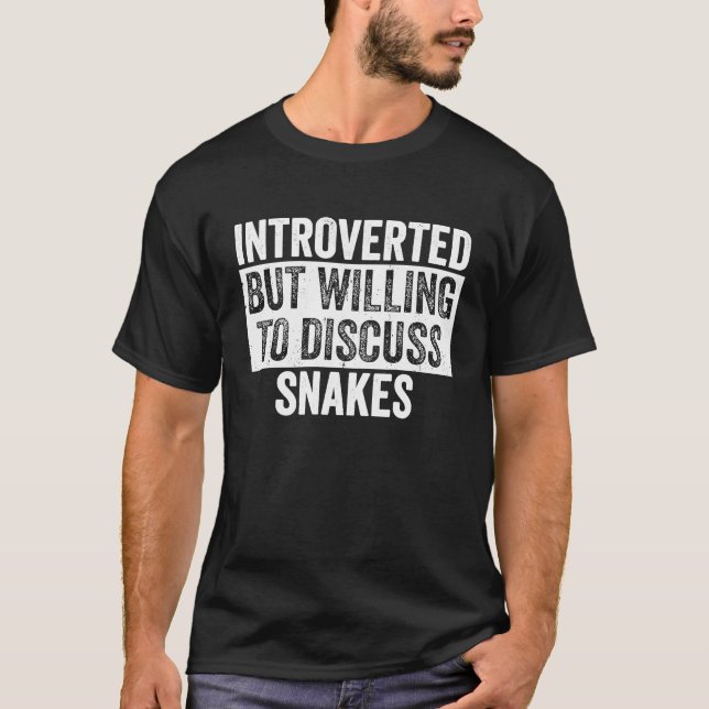Introverted But Willing To Discuss Snakes  Introve T-Shirt (Front)
