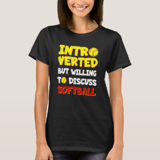 Introverted but willing to discuss Softball T-Shirt