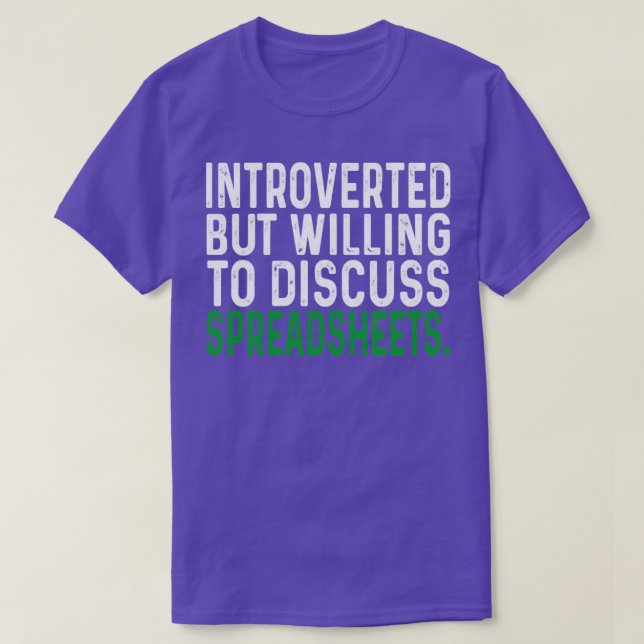 Introverted But Willing To Discuss Spreadsheets T-Shirt (Design Front)