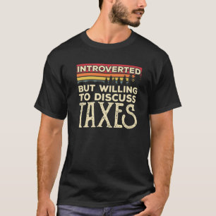 Introverted But Willing To Discuss Taxes Funny Vin T-Shirt