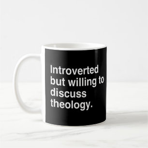 Introverted But Willing To Discuss Theology  Coffee Mug