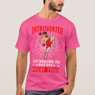 Introverted But Willing To Discuss Tiger Muay Thai T-Shirt