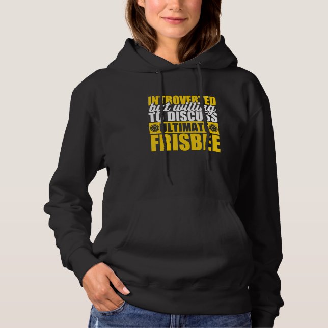 Introverted But Willing To Discuss Ultimate Frisbe Hoodie (Front)