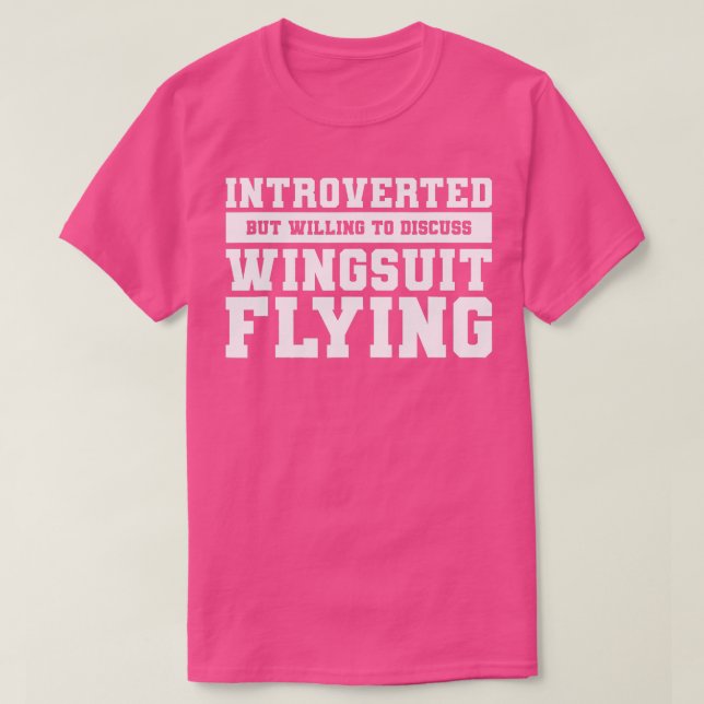 Introverted But Willing To Discuss Wingsuit Flying T-Shirt (Design Front)