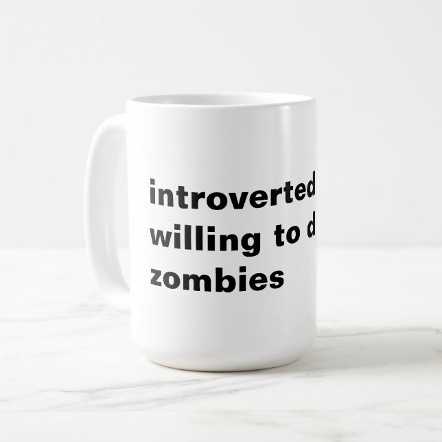 introverted but willing to discuss zombies coffee mug (Front Left)
