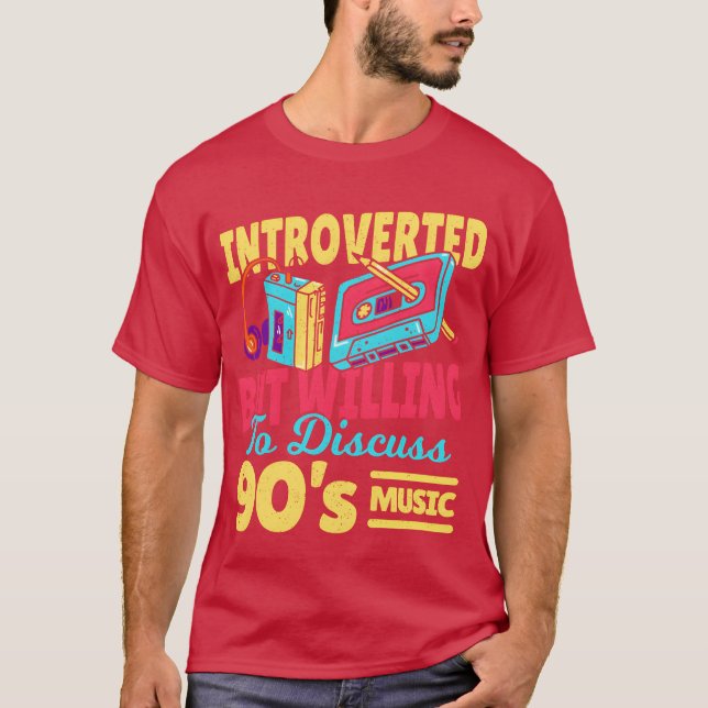 Introverted But Willingo Discuss 90S Music retro T-Shirt (Front)