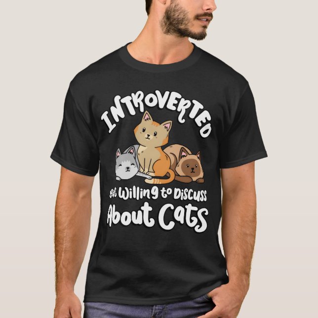 Introverted But Willingo Discuss Cats Animal funny T-Shirt (Front)