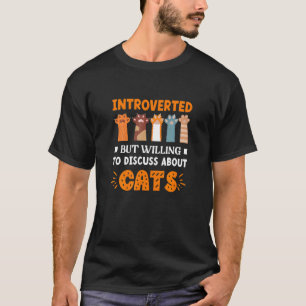 Introverted Discuss About Cats Cat Kitten Kitty T-Shirt