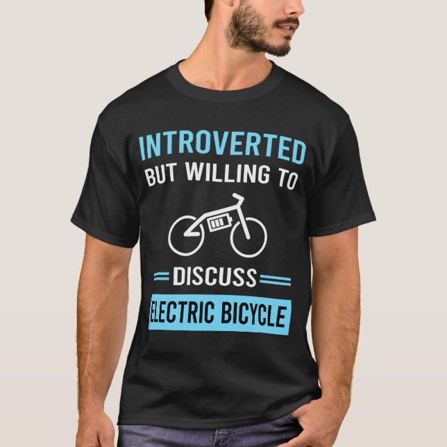 Introverted Electric Bicycle E Bike Ebike T-Shirt (Front)
