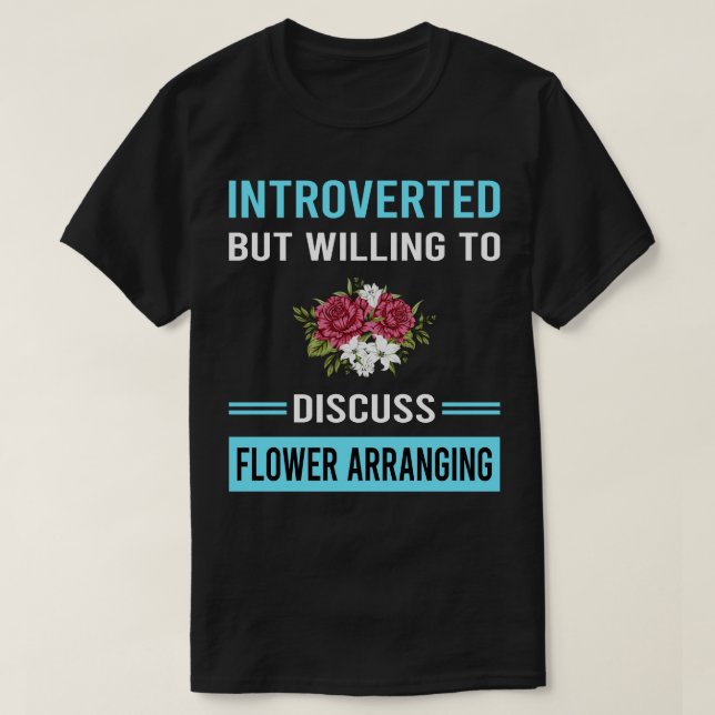 Introverted Flower Arranging Arrangement Floral De T-Shirt (Design Front)