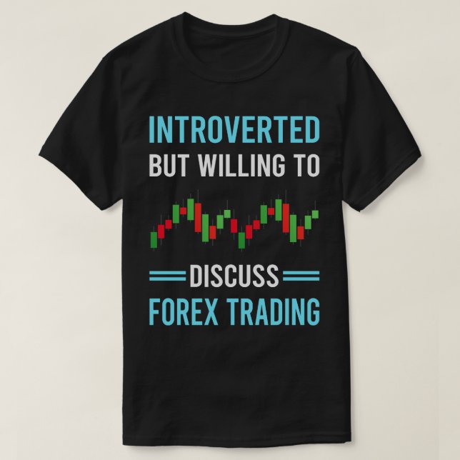 Introverted Forex Trading Trade Trader T-Shirt (Design Front)