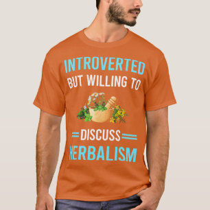 Introverted Herbalism Herbalist PhytoIntroverted H T-Shirt