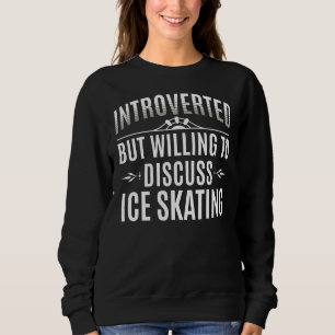 Introverted Ice Skating Sweatshirt