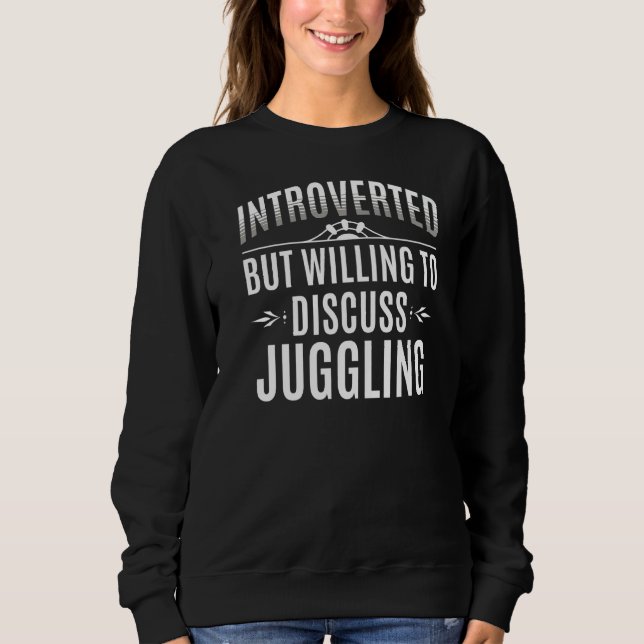 Introverted Juggling Sweatshirt (Front)