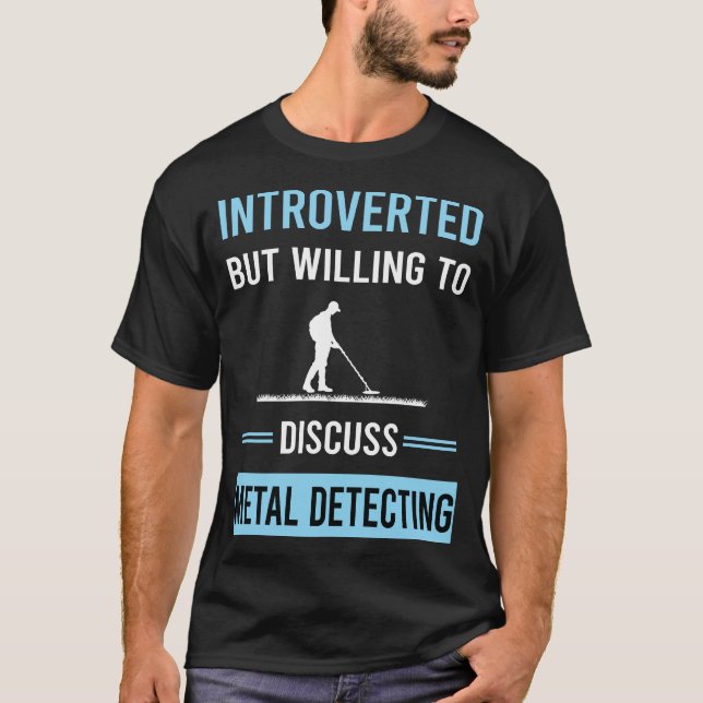 Introverted Metal Detecting Detectorist T-Shirt (Front)