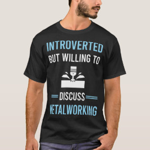 Introverted Metalworking Metalworker T-Shirt