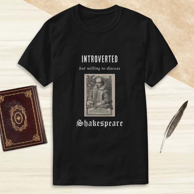 Introverted Shakespeare Picture Humourous Funny T-Shirt (A funny t-shirt with caption 'Introverted but willing to discuss Shakespeare')