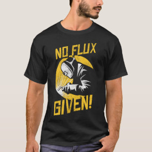 introverted welders do not have a flux T-Shirt