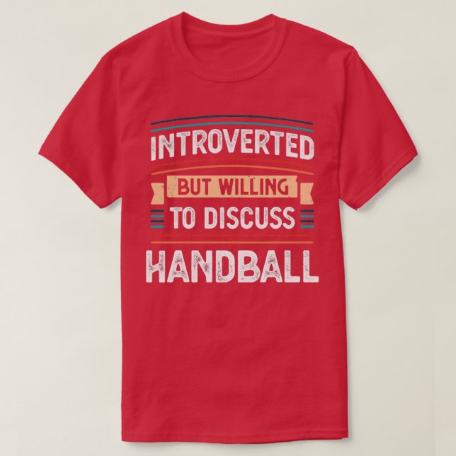 Introverted willing to discuss Handball T-Shirt (Design Front)