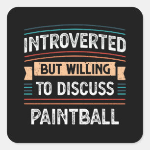 Introverted willing to discuss Paintball Square Sticker