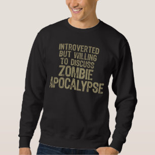 Introverted Zombie Apocalypse Introvert Quote Sweatshirt