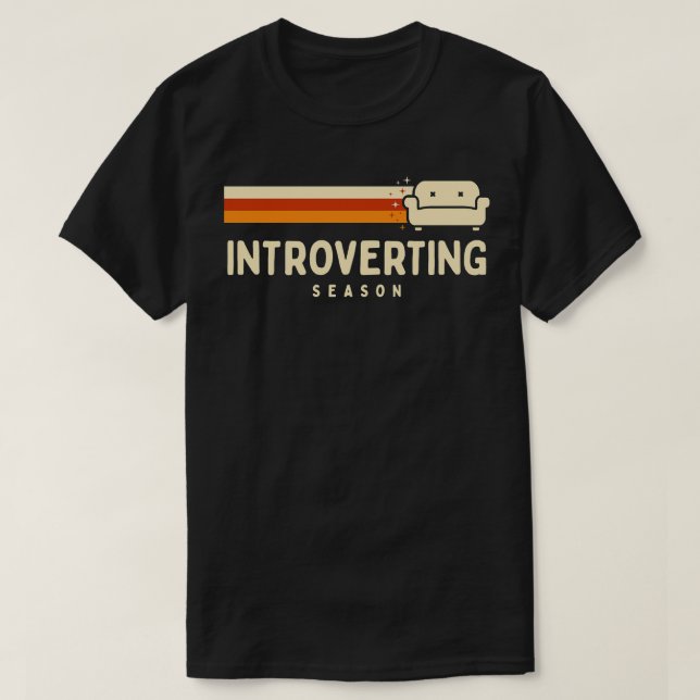 Introverting Season Funny Homebody Antisocial Humo T-Shirt (Design Front)