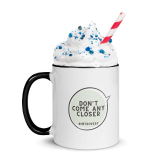 Introvert's dream mug - Don't come any closer