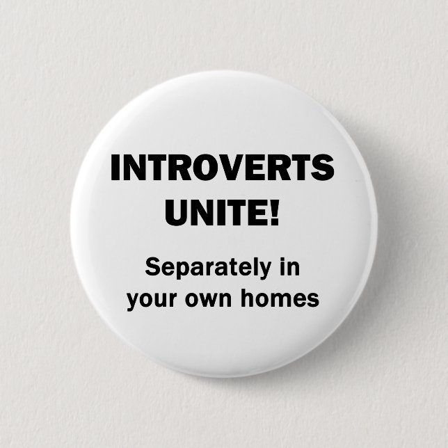 Introverts Unite! 6 Cm Round Badge (Front)