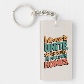Introverts Unite... In Our Own Homes Key Ring