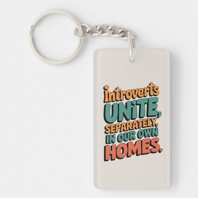 Introverts Unite... In Our Own Homes Key Ring (Front)