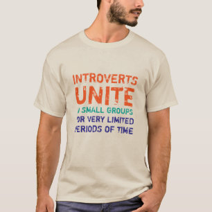 Introverts Unite In Small Groups I Funny T-Shirt