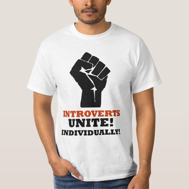 Introverts Unite! Individually! T-Shirt (Front)