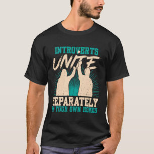 Introverts Unite Introverted Sarcastic Antisocial  T-Shirt
