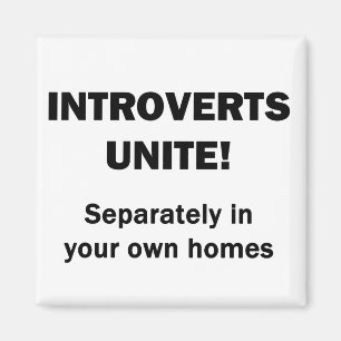 Introverts Unite! Magnet