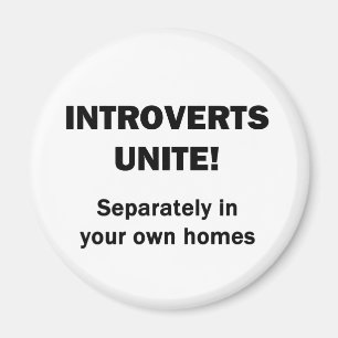 Introverts Unite! Magnet