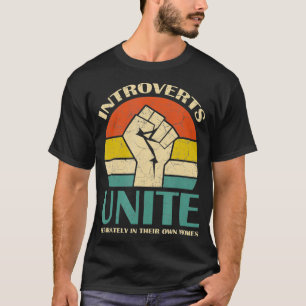Introverts Unite Separately In Their Own Homes Fun T-Shirt