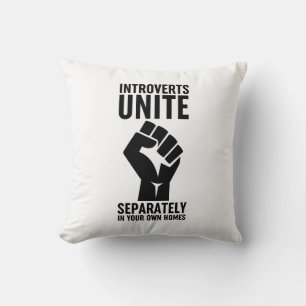Introverts Unite Separately In Your Own Homes Cushion