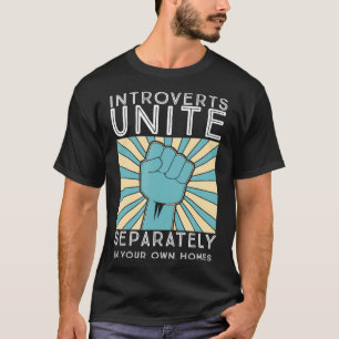 Introverts Unite Separately in your Own Homes funn T-Shirt