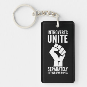 Introverts Unite Separately In Your Own Homes Key Ring