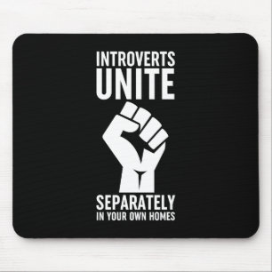 Introverts Unite Separately In Your Own Homes Mouse Mat