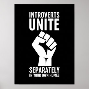 Introverts Unite Separately In Your Own Homes Poster