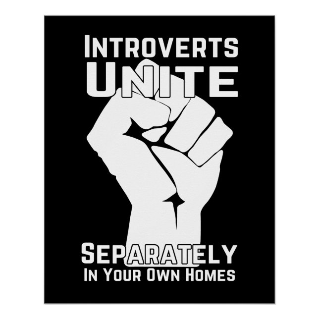 Introverts Unite Separately In Your Own Homes Poster (Front)