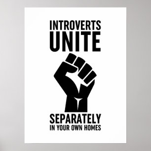 Introverts Unite Separately In Your Own Homes Poster
